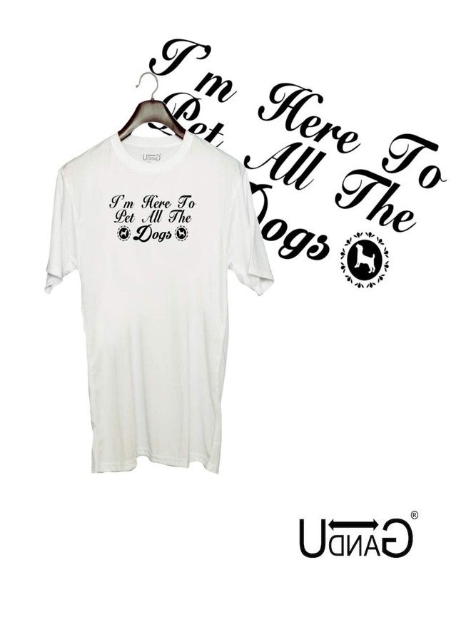 UDNAG Unisex Round Neck Graphic 'Dog | I'm here to pet All The Dogs' Polyester T-Shirt White [Size 2YrsOld/22in to 7XL/56in] - Image 2